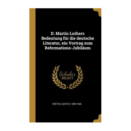 D Martin Luthers Bedeutung F R Die Deutsche Literatur Ein Vortrag Zum Reformations Jubil Um Buy Online In South Africa Takealot Com