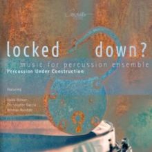 Percussion Under Construction: Locked Down? (CD / Album)