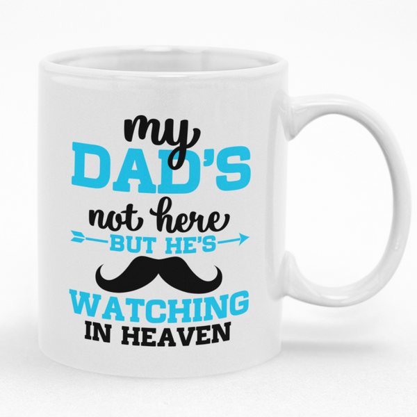 Dad's Not here But He's Watching Mug - Remembarance Gift