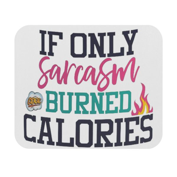 Sarcasm Burned Calories Mouse Pad