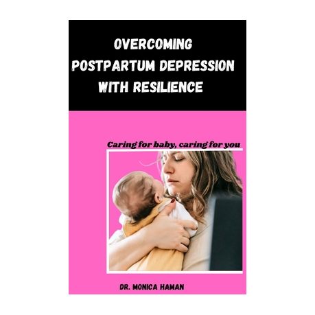 Overcoming Postpartum Depression with Resilience: Caring for baby, Caring  for you, Shop Today. Get it Tomorrow!