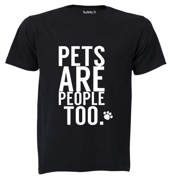 Pets Are People Too - Adults - T-Shirt