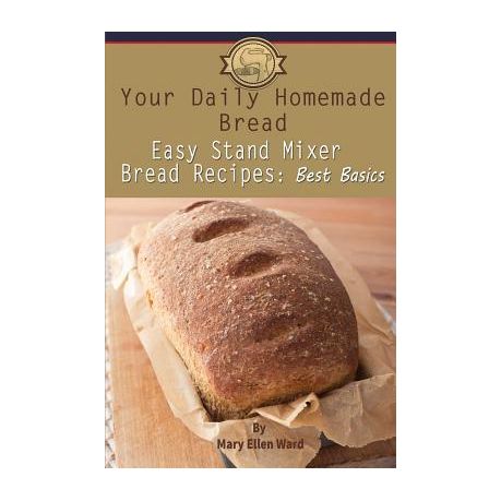 Your Daily Homemade Bread Easy Stand Mixer Bread Recipes Best Basics Buy Online In South Africa Takealot Com