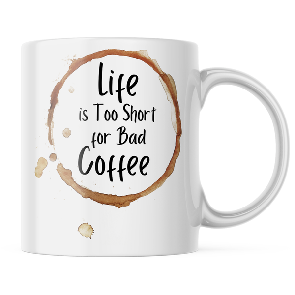 Ceramic Life is to short for bad coffee Mug - White - 11 OZ