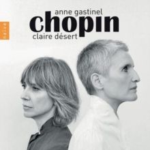 Claire Désert/Anne Gastinel: Chopin (CD / Album)