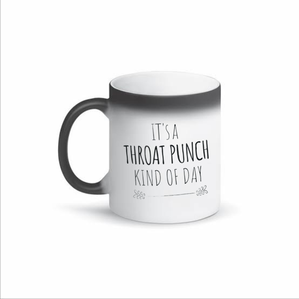 It's a Throat Punch Kind of Day Color-Changing Mug