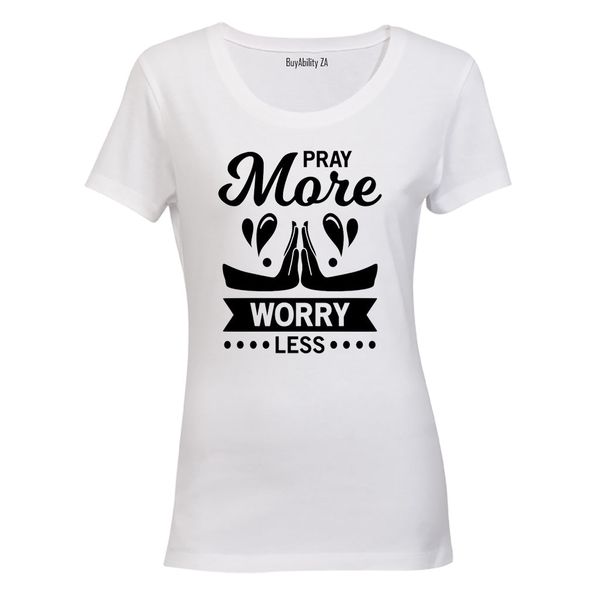 Pray More, Worry Less - Ladies - T-Shirt - White