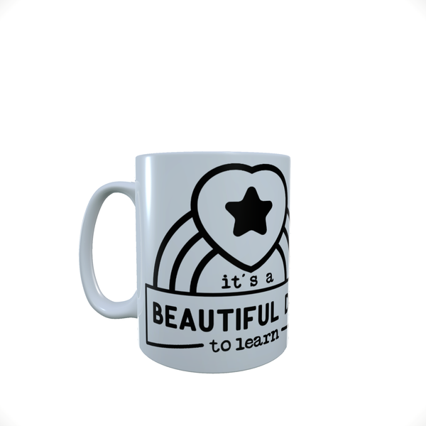 Beautiful day to Learn - Coffee Mug
