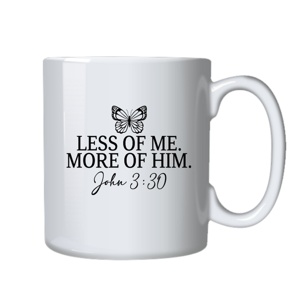 Less of Me More Of Him Christian Theme Birthday Christmas Gift Cup Mug 402