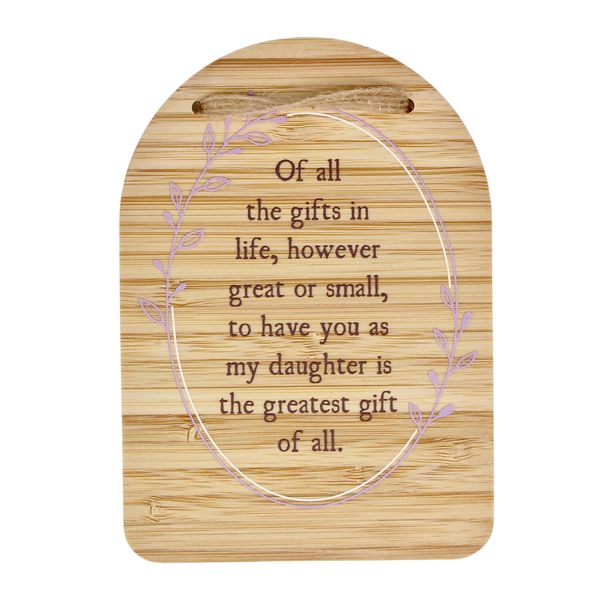 Plaque - Of all the gifts in life, ... my daughter …. greatest gift of all