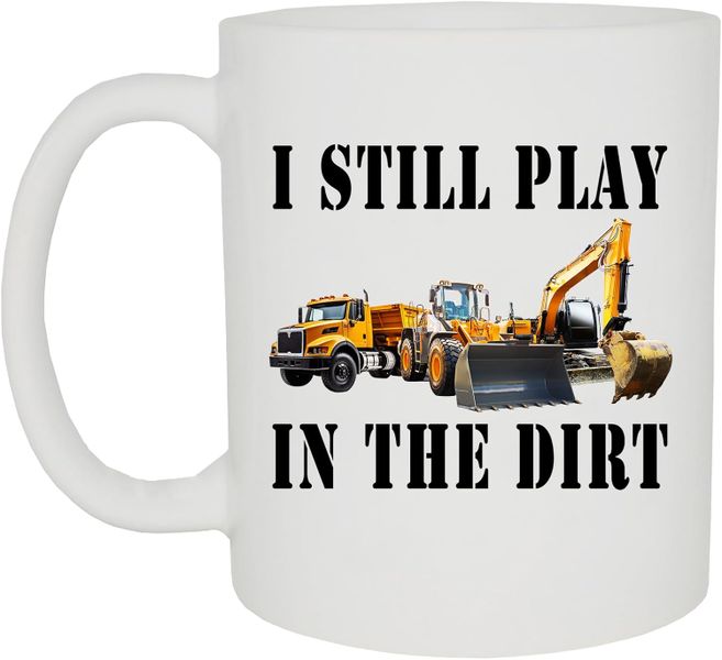 I still play in the dirt-Father's day-Valentines-Mother's day-Christmas Mug