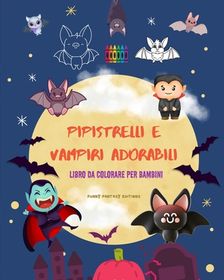 Pipistrelli E Vampiri Adorabili Libro Da Colorare Per Bambini Disegni Divertenti Delle Creature