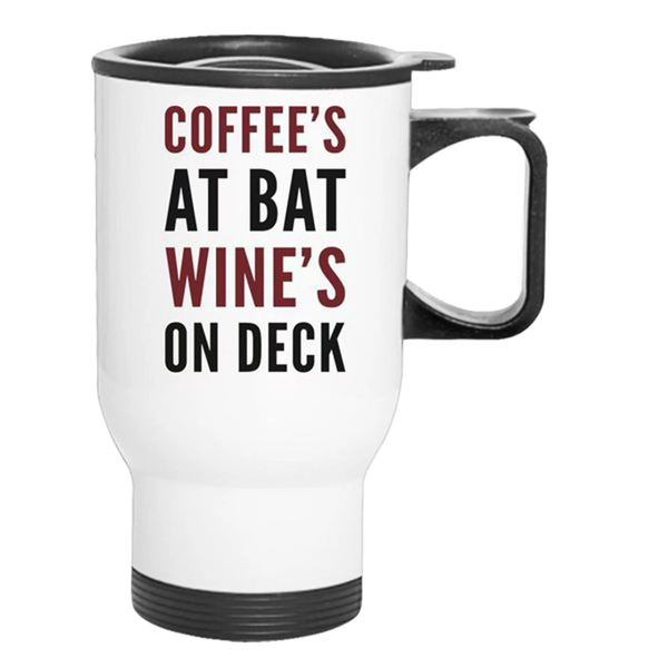 The "Coffee's At Bat, Wine's On Deck" Travel Mug Coffee Tea Travel Mug