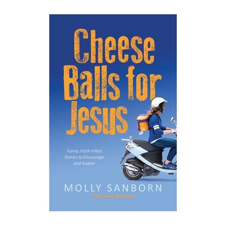 Cheese Balls for Jesus: Funny, Faith-Filled Stories to Encourage and  Inspire | Buy Online in South Africa 