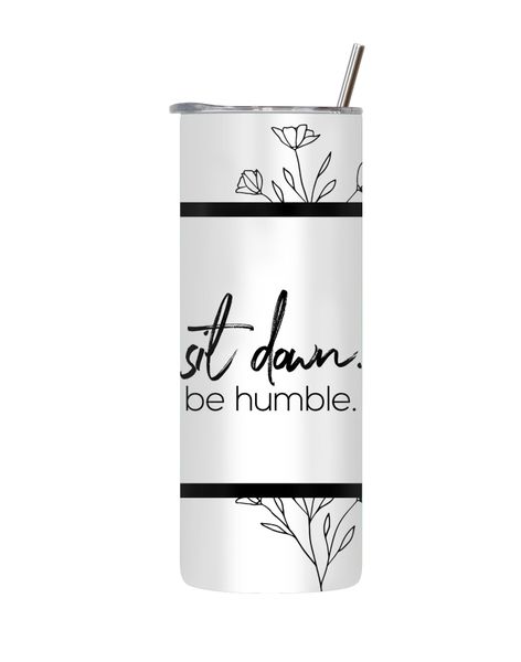 Be Humble 20 Oz Tumbler Lid and Straw Motivational Words Graphic Present137
