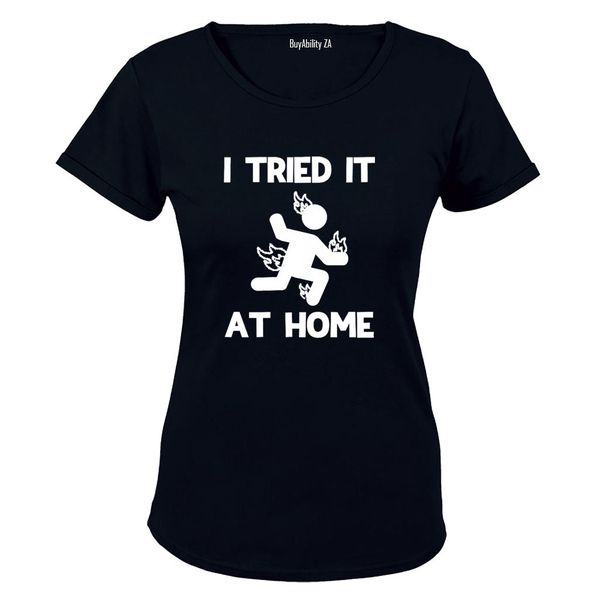I Tried It at Home - Ladies - T-Shirt