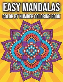 Easy Mandalas Color by Number Coloring Book: Fun, Easy, and Relaxing ...