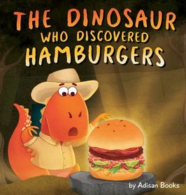 kids book read aloud the dinosaur who discovered hamburgers