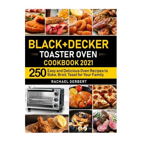 Black Decker Toaster Oven Cookbook 2021 Shop Today. Get it