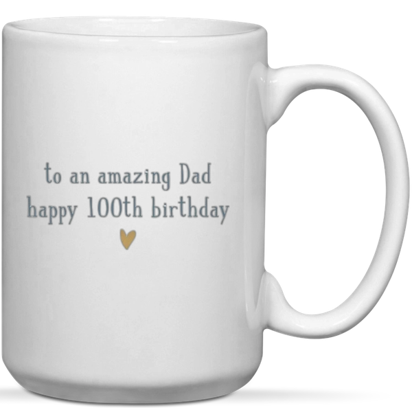 To An Amazing Dad Happy 100th Birthday Gift Mug