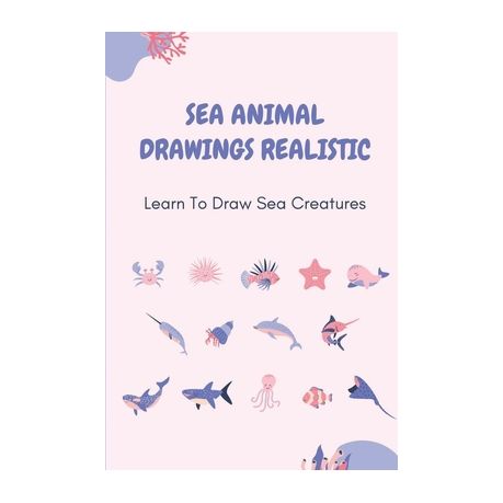 Sea Animal Drawings Realistic: Learn To Draw Sea Creatures: Under The Sea  Drawing Easy | Buy Online in South Africa 