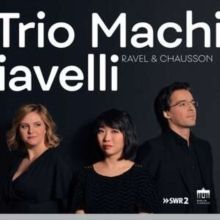 Trio Machiavelli: Ravel &amp; Chausson (CD / Album Digipak)