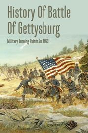 History Of Battle Of Gettysburg: Military Turning Points In 1863: : How ...