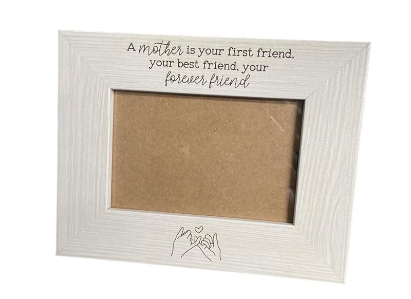 Engraved White Picture / Photo Frame Gift - A Mother is your First Friend