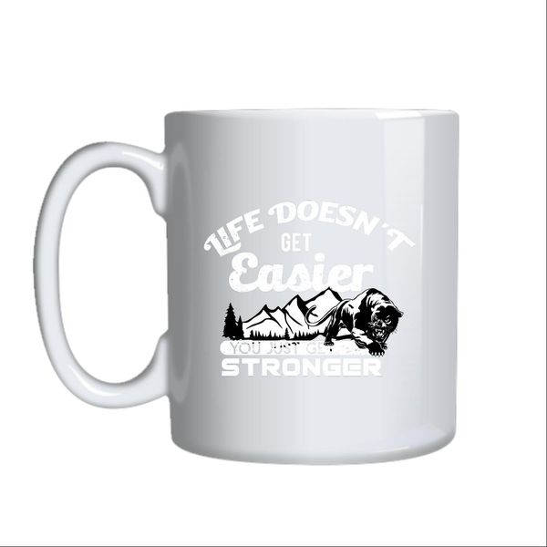 Life Doesn_t Get Easier Mug Gift Idea 131