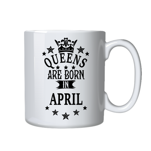 Queens Are Born In April Birthday Gift Idea Mug
