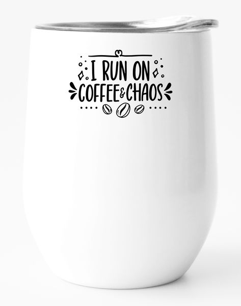 Stainless Steel Double Wall Tumbler: "I Run on Coffee &amp; Chaos