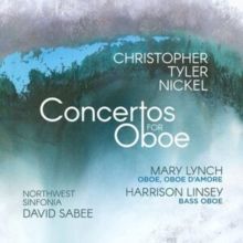 Christopher Tyler Nickel: Concertos for Oboe (CD / Album)
