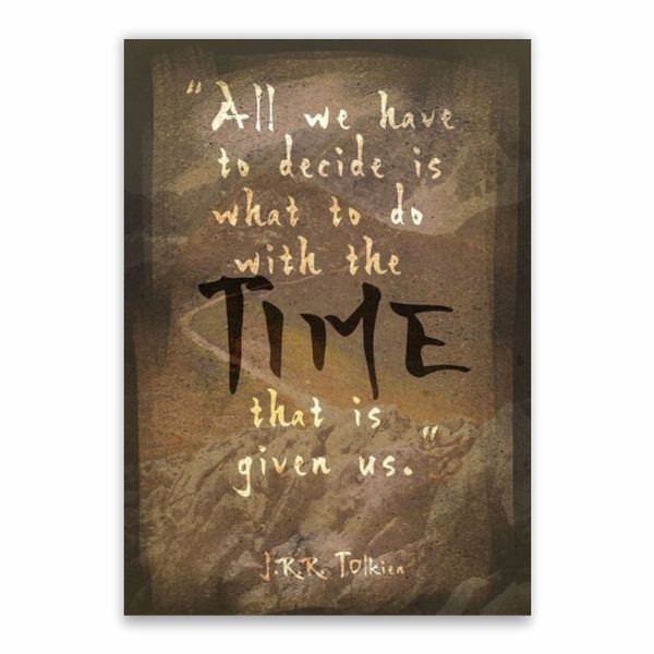 Time We Have Tolkien Quote Poster - A1