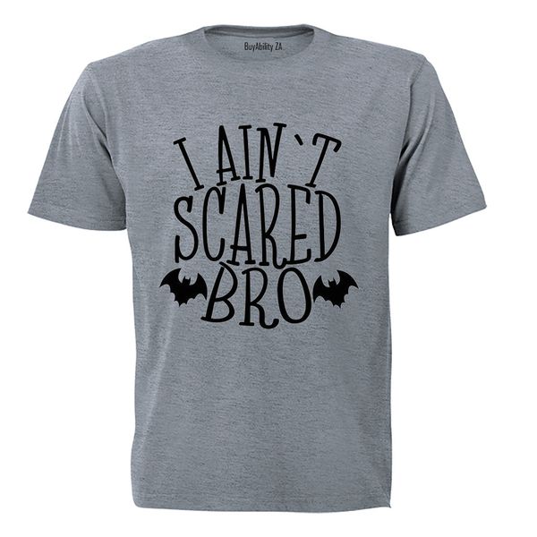 I Ain't Scared Bro - Halloween - Adults - T-Shirt