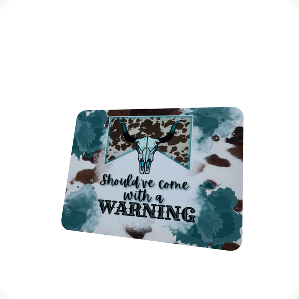 Shouldve Come With A Warning - Mouse Pad