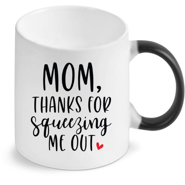 Mom Thanks For Squeezing Me Out Color Changing Mug