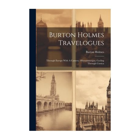 Burton Holmes Travelogues Through Europe With A Camera