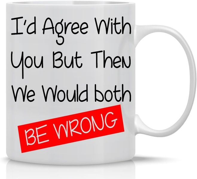 Both Be Wrong Mother's Day-Valentine-Father's Day-Christmas Gift Mug