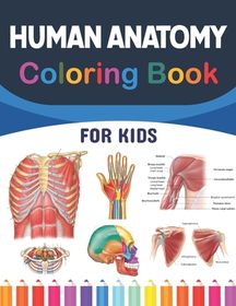 Human Anatomy Coloring Book For Kids: Learn The Human Anatomy With Fun ...