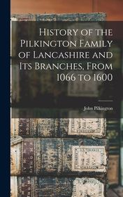 History of the Pilkington Family of Lancashire and its Branches, From
