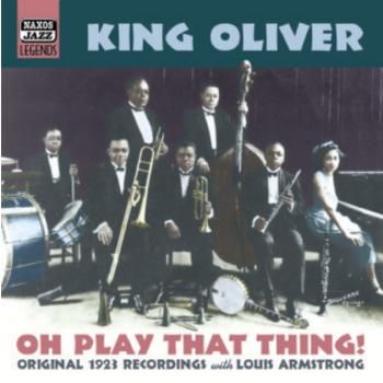 King Oliver - JaZZ Legends - Oh Play That Thing! (CD)