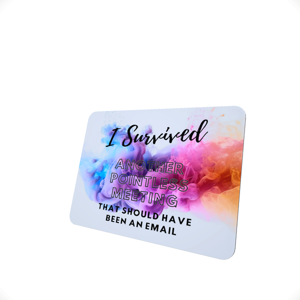 I Survived Another Pointless Meeting - Funny Office Mouse Pad