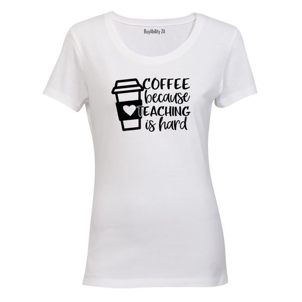 Coffee Because Teaching - Ladies - T-Shirt