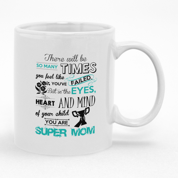 There Be So Many Times Where You Fell Like You've Failed Super Mom Mug