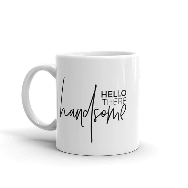 Hello There Handsome Father's Day - Mother's Day-Valentines Mug