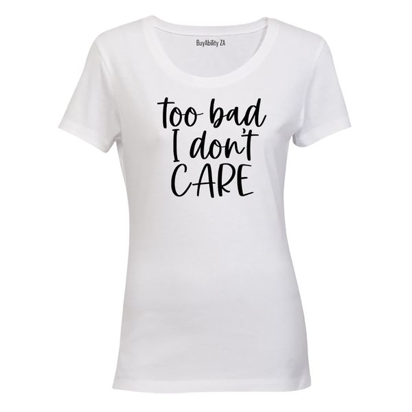 Too Bad - Ladies - T-Shirt