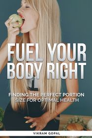 Fuel Your Body Right: Finding the perfect portion size for optimal ...