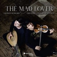 Thomas Dunford/Théotime Langlois De Swarte: The Mad Lover (CD / Album)