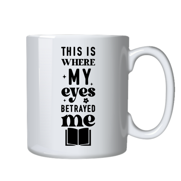 Where my eyes Betrayed Ideal Fiction Book Reader Gift Writing Mug Cup 402