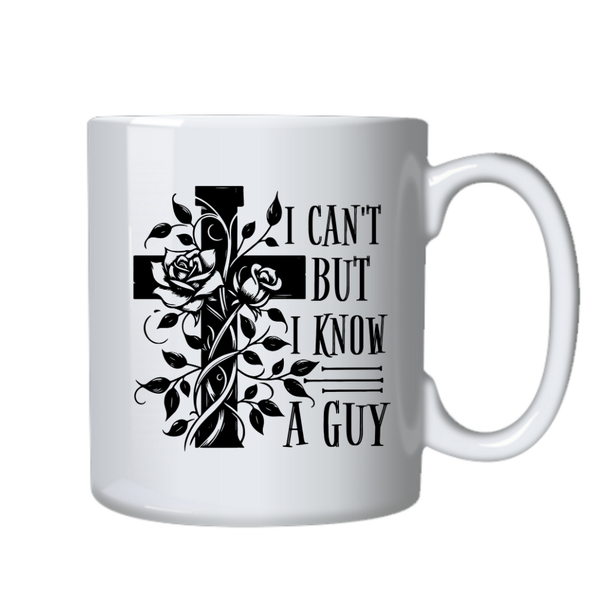 I Cant But I Know A Guy Christian Theme Birthday Christmas Gift Cup Mug 402